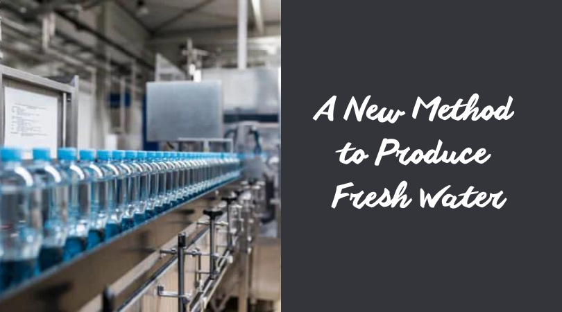 A New Method to Produce Fresh Water