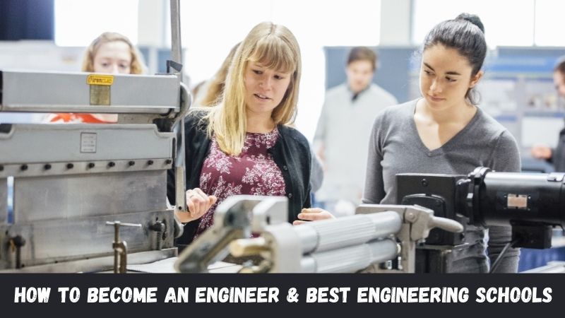 How to Become an Engineer & Best Engineering Schools