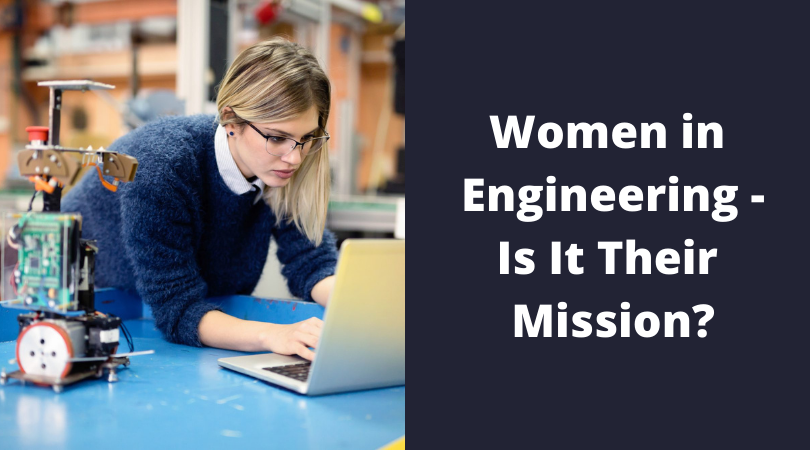 Women in Engineering - Is It Their Mission